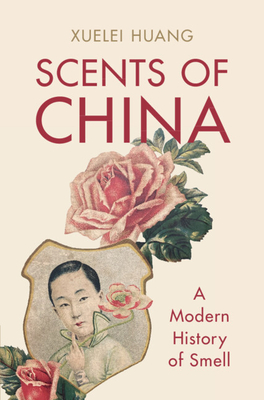 Scents of China: A Modern History of Smell Cover Image