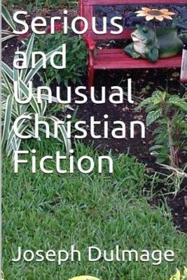 Serious and Unusual Christian Fiction Cover Image