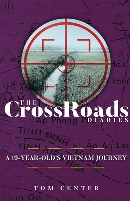 The CrossRoads Diaries: A 19-Year-Old's Vietnam Journey By Tom Center Cover Image