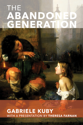The Abandoned Generation By Gabriele Kuby, James Patrick Kirchner (Translated by) Cover Image