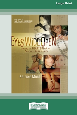 Eyes Wide Open: Avoiding the Heartbreak of Emotional Promiscuity [Standard Large Print 16 Pt Edition] By Brienne Murk, Gary Chapman Cover Image
