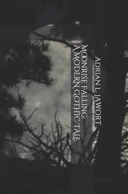 Moonrise Falling: A Modern Gothic Tale