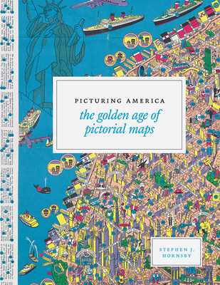 Picturing America: The Golden Age of Pictorial Maps