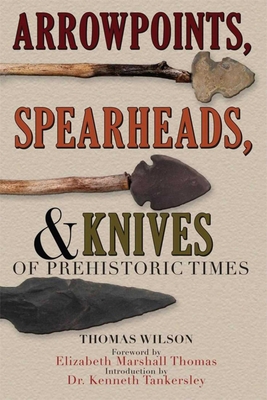 Arrowpoints, Spearheads, and Knives of Prehistoric Times Cover Image