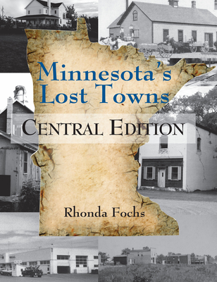 Minnesota's Lost Towns Central Edition Cover Image