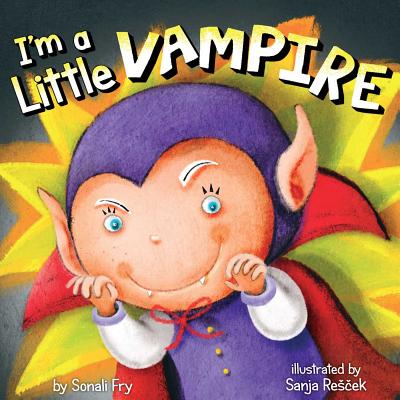 I'm a Little Vampire By Sonali Fry, Sanja Rescek (Illustrator) Cover Image