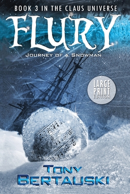 Flury (Large Print Edition): Journey of a Snowman (Claus Universe #3)