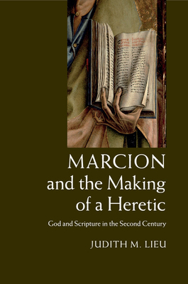 Cover for Marcion and the Making of a Heretic