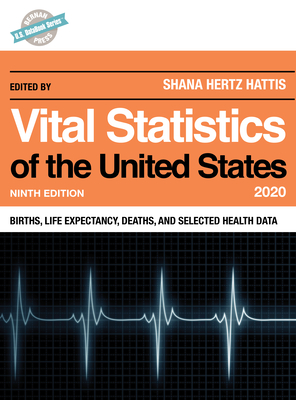 Vital Statistics of the United States 2020: Births, Life Expectancy, Deaths, and Selected Health Data (U.S. Databook) Cover Image