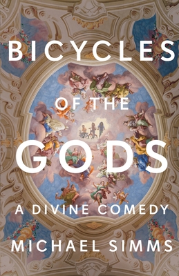 Bicycles of the Gods: A Divine Comedy By Michael SIMMs Cover Image