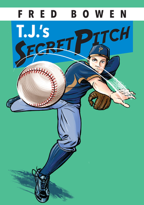 T.J.'s Secret Pitch (Fred Bowen Sports Story Series #2)