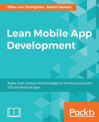 Lean Mobile App Development By Mike Van Drongelen, Aravind Krishnaswamy Cover Image