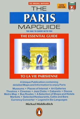 The Paris Mapguide: The Essential Guide to La Vie Parisienne, Fifth Edition (Mapguides, Penguin) By Michael Middleditch Cover Image