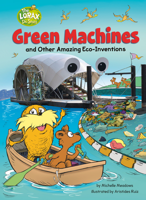 Green Machines and Other Amazing Eco-Inventions (Dr. Seuss's The Lorax Books)