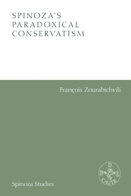 Spinoza's Paradoxical Conservatism By Francois Zourabichvili, Gil Morejon (Translator) Cover Image