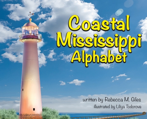 Coastal Mississippi Alphabet By Rebecca M. Giles Cover Image