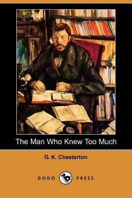 The Man Who Knew Too Much (Dodo Press) Cover Image