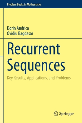 Recurrent Sequences: Key Results, Applications, and Problems (Problem Books in Mathematics)