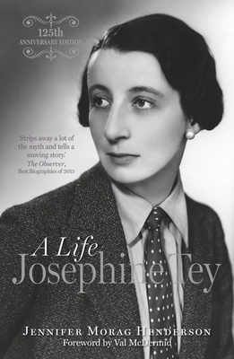 Josephine Tey: A Life By Jennifer Henderson, Val McDermid (Foreword by) Cover Image