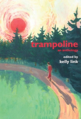 Trampoline: An Anthology By Kelly Link (Editor) Cover Image