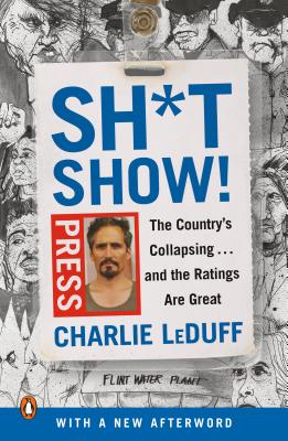 Sh*tshow!: The Country's Collapsing . . . and the Ratings Are Great Cover Image