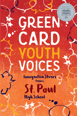 Immigration Stories from a St. Paul High School: Green Card Youth Voices By Tea Rozman Clark (Editor), Rachel Lauren Mueller (Editor), Bao Phi (Foreword by) Cover Image