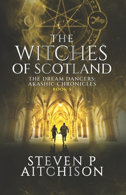 The Witches of Scotland: The Dream Dancers: Akashic Chronicles Book 5 Cover Image