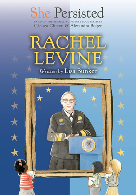 She Persisted: Rachel Levine By Lisa Bunker, Chelsea Clinton, Alexandra Boiger (Illustrator), Gillian Flint (Illustrator) Cover Image