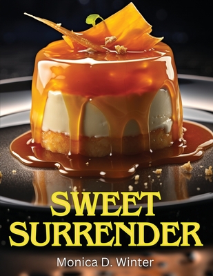 Sweet Surrender: A Symphony of Flavors Cover Image