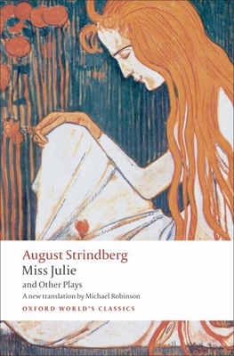 Miss Julie and Other Plays (Oxford World's Classics) By August Strindberg, Michael Robinson (Editor), Michael Robinson (Translator) Cover Image