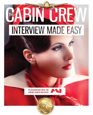 The Cabin Crew Interview Workbook: The Ultimate Step by Step Blueprint to Acing the Flight Attendant Interview Cover Image