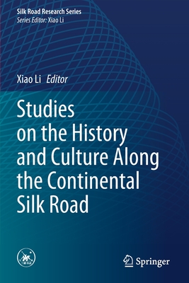 Studies on the History and Culture Along the Continental Silk Road (Silk Road Research)