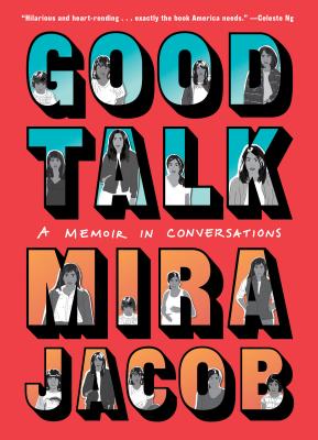 Good Talk: A Memoir in Conversations By Mira Jacob Cover Image