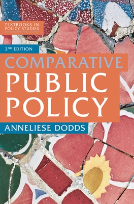 Comparative Public Policy (Textbooks in Policy Studies #1) By Anneliese Dodds Cover Image