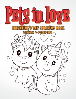 Pets in Love Valentine's Day Coloring Book: For Kids 4-8 Year Olds, gift for preschollers and toddlers! By Activity Exspander Cover Image