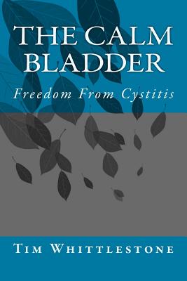 The Calm Bladder: Freedom From Cystitis Cover Image