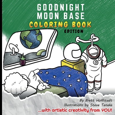 Goodnight Moon Base: Coloring Book Edition By Brett Hoffstadt, Steve Tanaka (Illustrator), Pablo Martinez (Contribution by) Cover Image