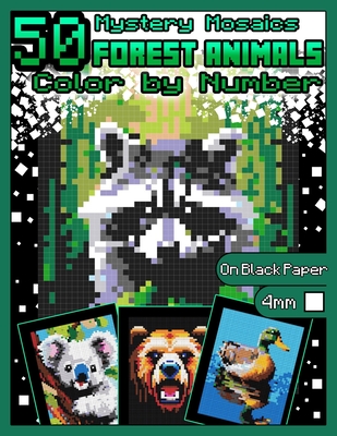 Mystery Mosaics Color by Number: 50 Forest Animals: Pixel Art Coloring Book with Dazzling Hidden Animals, Color Quest on Black Paper, Extreme Challeng (Mystery Mosaics Color by Number Animals #6)