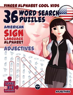 36 Word Search Puzzles with The American Sign Language Alphabet: Cool Kids Volume 01: Adjectives (Fingeralphabet Cool Kids #1) By Fingeralphabet Org (Developed by), Lassal (Designed by), Lassal (Cover Design by) Cover Image