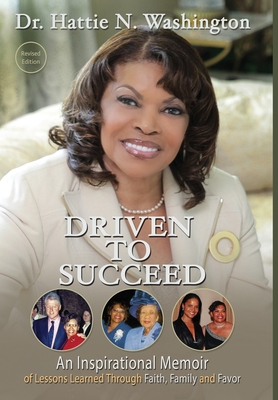Driven to Succeed: An Inspirational Memoir of Lessons Learned Through Faith, Family and Favor Cover Image