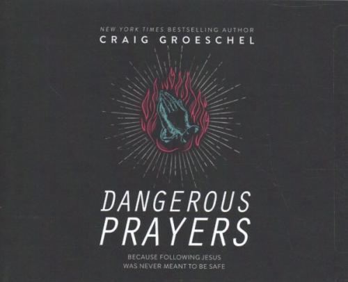 Dangerous Prayers: Because Following Jesus Was Never Meant to Be Safe Cover Image