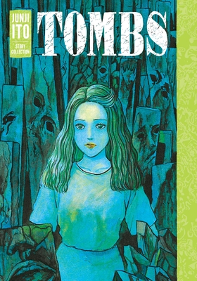 Tombs: Junji Ito Story Collection By Junji Ito (Created by) Cover Image