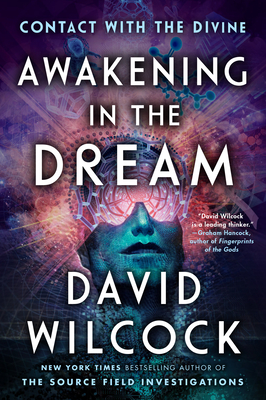 Awakening in the Dream: Contact with the Divine By David Wilcock Cover Image