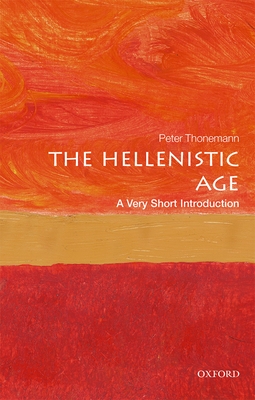 The Hellenistic Age: A Very Short Introduction (Very Short Introductions) By Peter Thonemann Cover Image