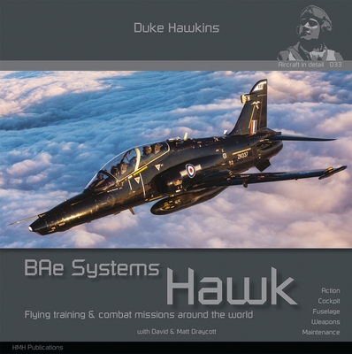 Bae Systems Hawk: Flying Training and Combat Missions Around the World (Duke Hawkins)