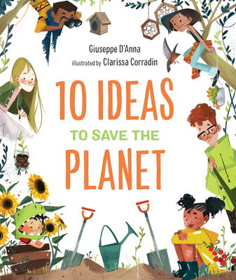 10 Ideas to Save the Planet By Giuseppe D'Anna, Clarissa Corradin (Illustrator) Cover Image