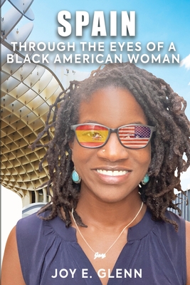 Spain Through the Eyes of a Black American Woman By Joy E. Glenn Cover Image
