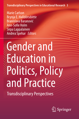 Gender and Education in Politics, Policy and Practice: Transdisciplinary Perspectives By Marie Carlson (Editor), Brynja E. Halldórsdóttir (Editor), Branislava Baranovic (Editor) Cover Image