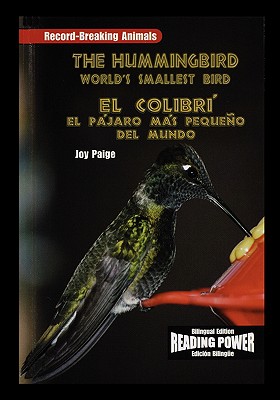 The Hummingbird/El Colibri: The World's Smallest Bird/El Pajaro Mas Pequeno del Mundo By Joy Paige Cover Image