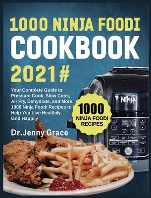 1000 Ninja Foodi Cookbook 2021#: Your Complete Guide to Pressure Cook, Slow Cook, Air Fry, Dehydrate, and More, 1000 Ninja Foodi Recipes to Help You L Cover Image